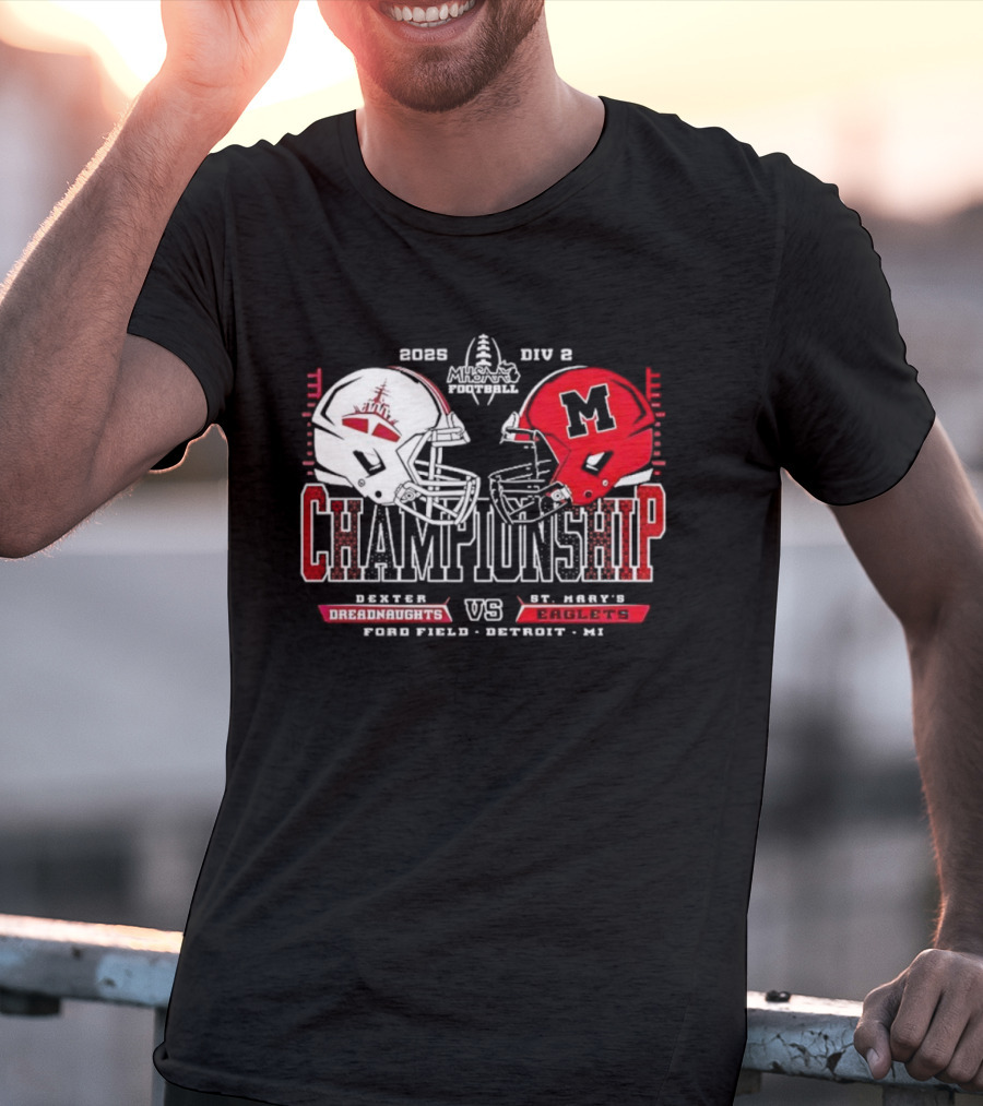 Dexter Dreadnaughts Vs St Marys Eaglets 2025 MHSAA Championship Ford Field Detroit MI T-Shirt