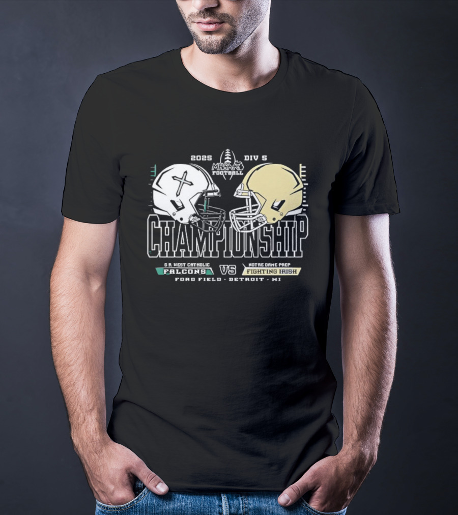 2025 Michigan HS Football Gr West Catholic Falcons Vs Notre Dame Prep Fighting Irish Championship Ford Field Detroit T-Shirt