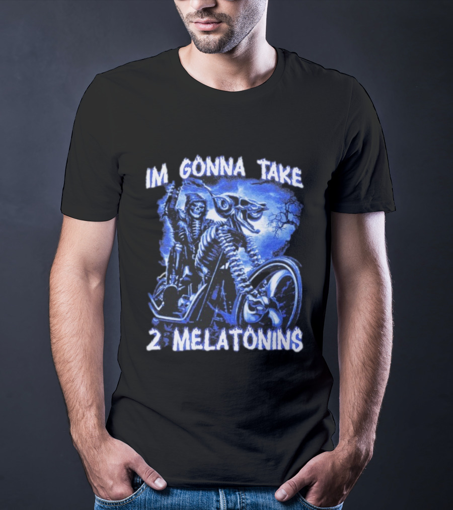 I'm Gonna Take 2 Melatonins Skeleton Motorcycle Rider T-Shirt