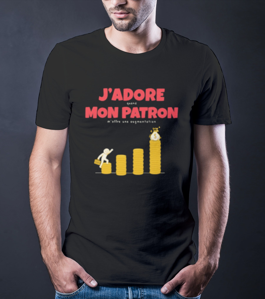 J’adore Mon Patron Quand M’offre Une Augmentation Humour Argent Graphique T-Shirt