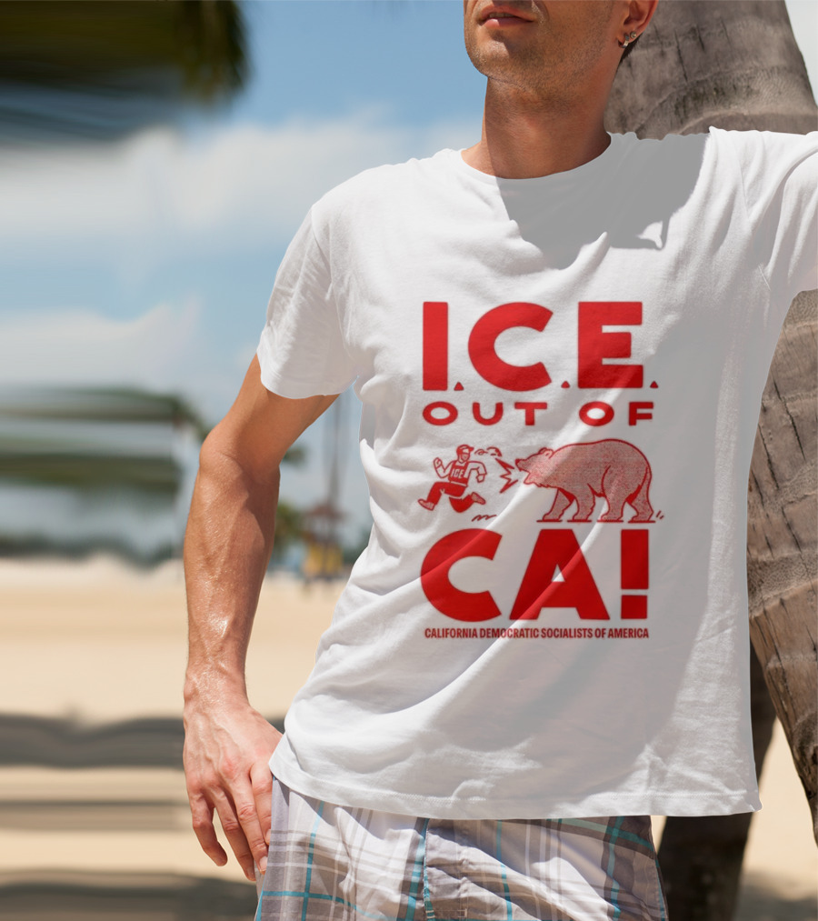ICE Out Of CA California Democratic Socialists Of America Bear Imagery T-Shirt