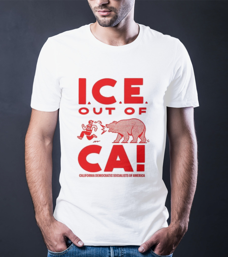 ICE Out Of CA California Democratic Socialists Of America Bear Imagery T-Shirt