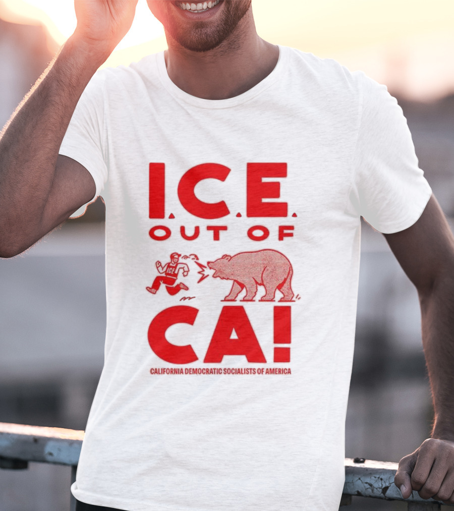 ICE Out Of CA California Democratic Socialists Of America Bear Imagery T-Shirt