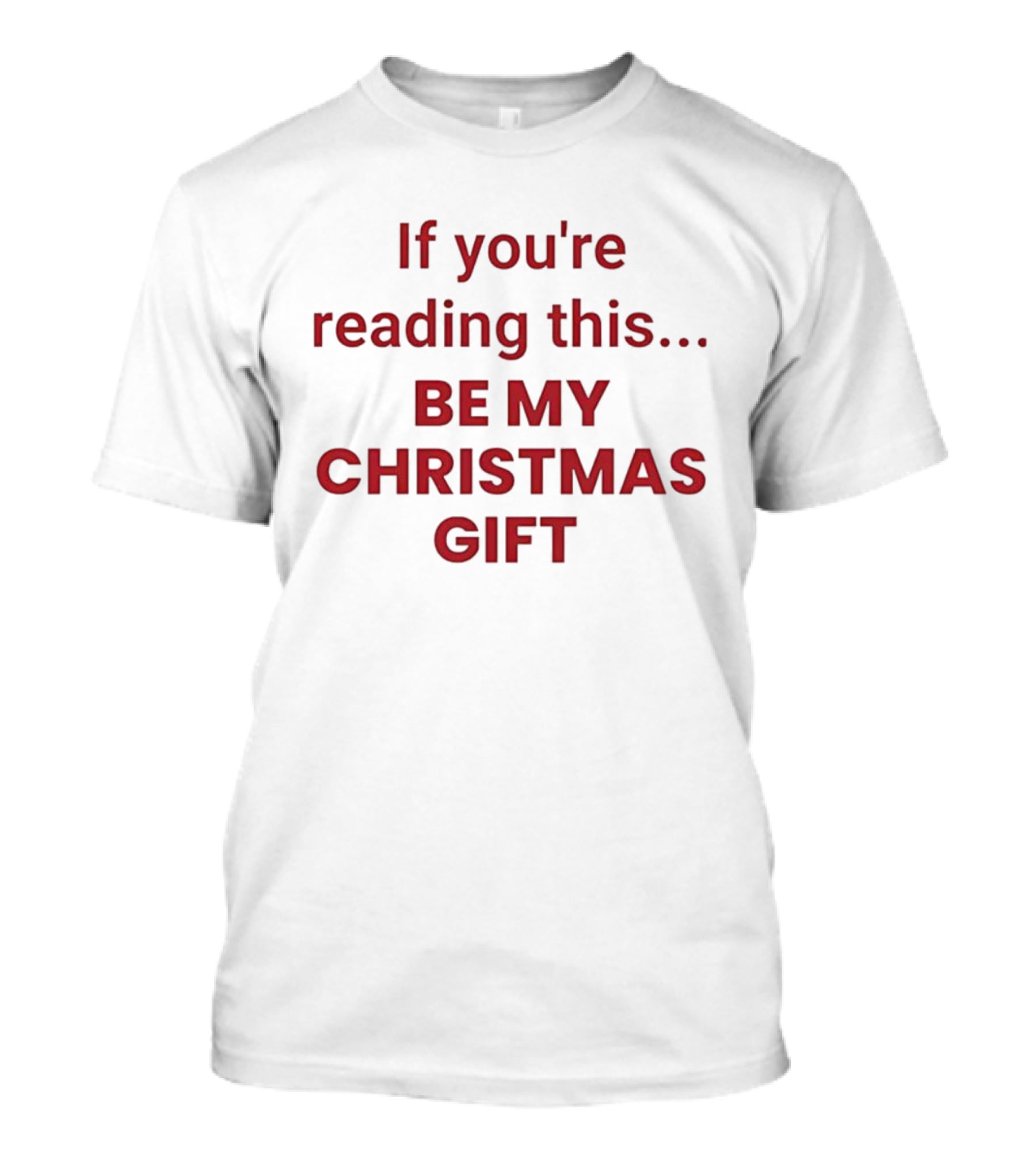If You're Reading This Be My Christmas Gift Pastel Bold Red Text T-Shirt