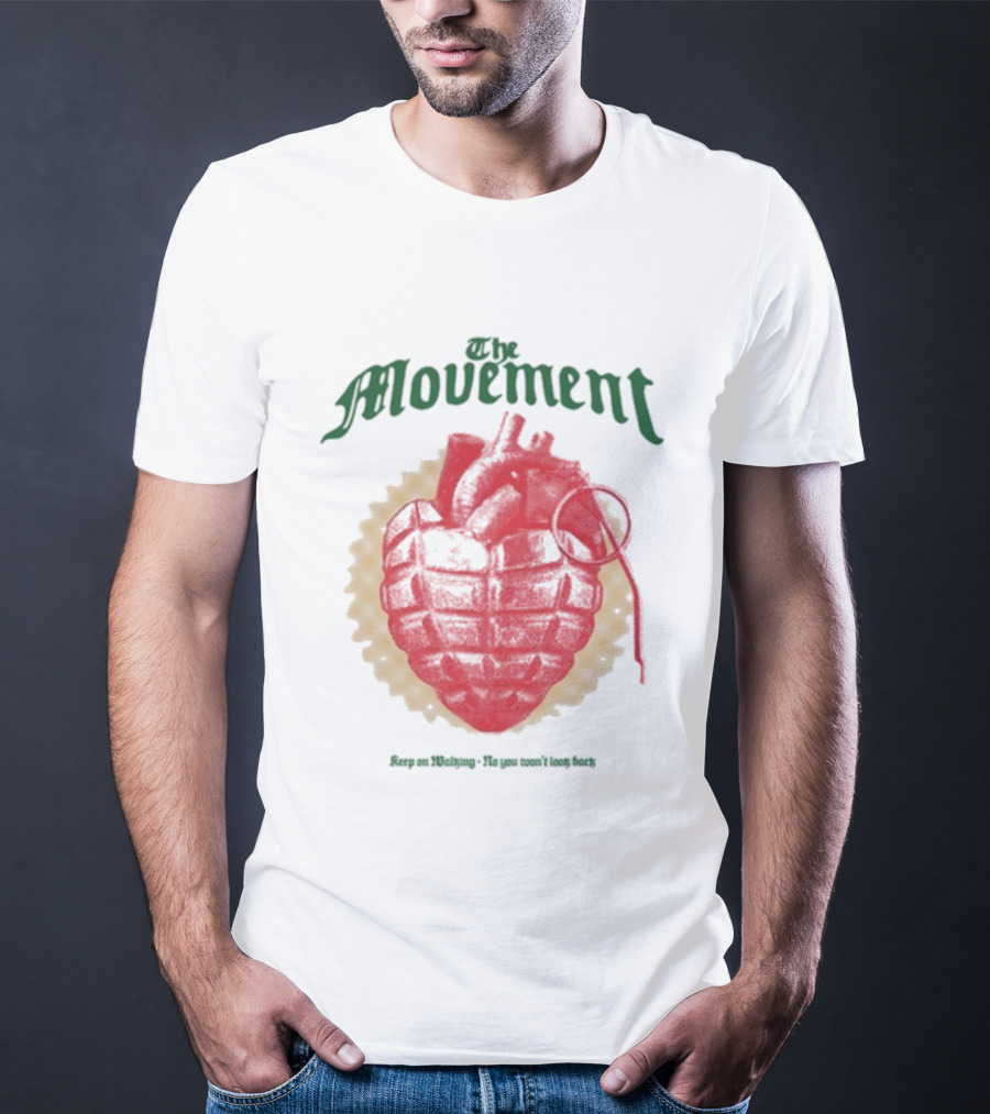 The Movement Keep On Working No You Won’t Look Back Heart Grenade T-Shirt