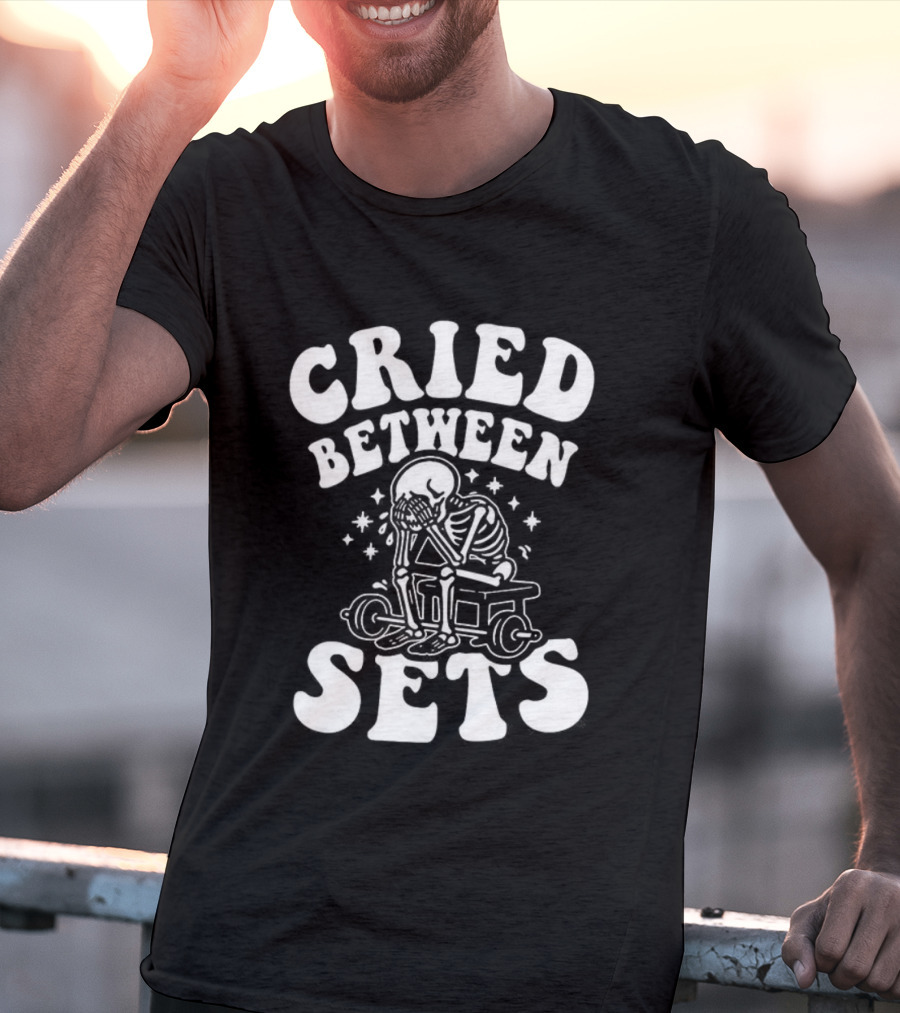 Cried Between Sets Skeleton Gym Motivation T-Shirt