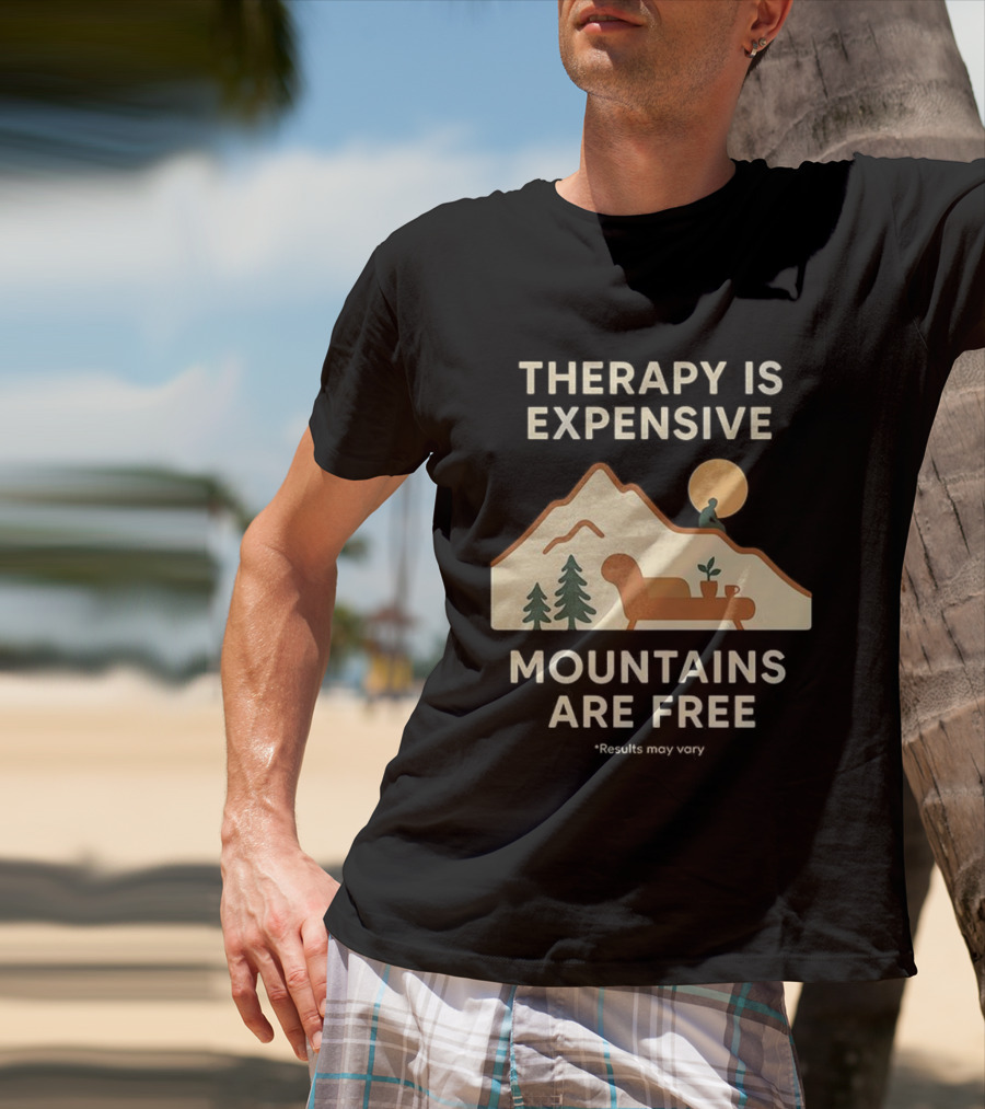 Therapy Is Expensive Mountains Are Free Nature Couch Sun T-Shirt