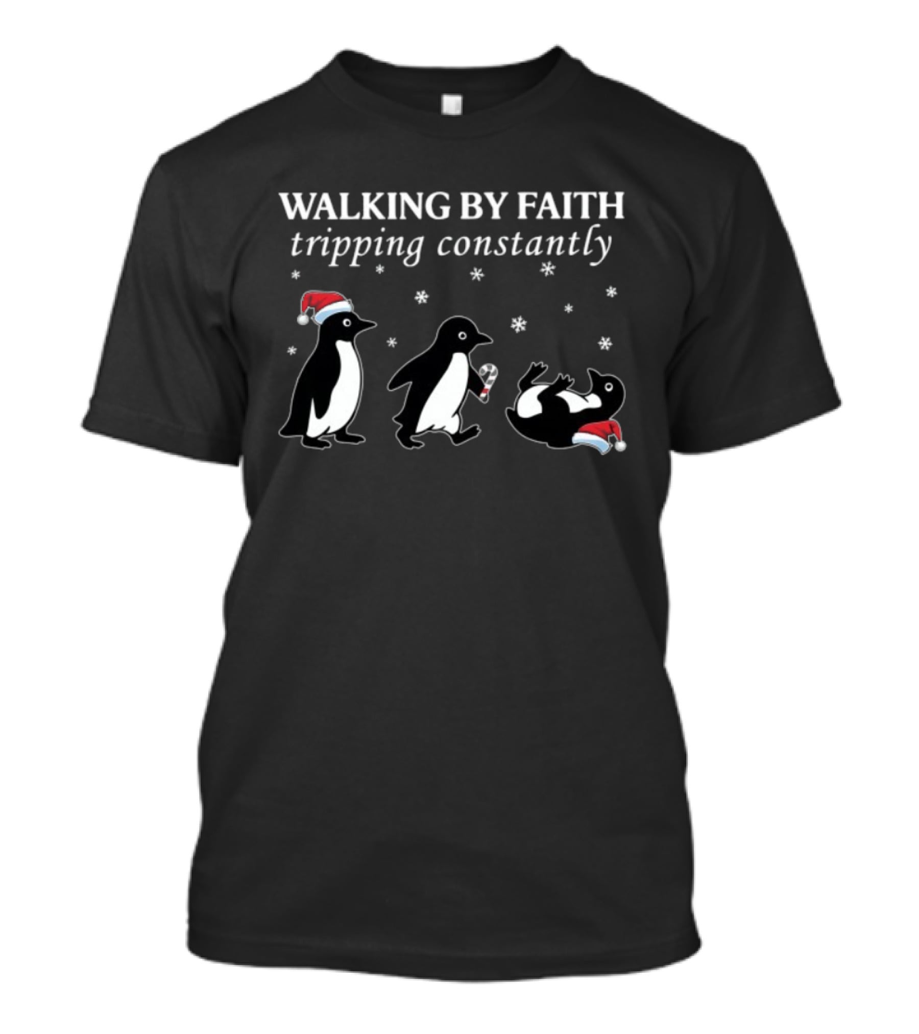 Walking By Faith Tripping Constantly Christmas Penguin Santa Hat Snowflakes T-Shirt