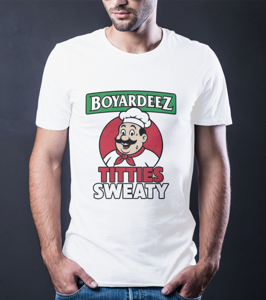 BOYARDEEZ TITTIES SWEATY Chef Parody T-Shirt