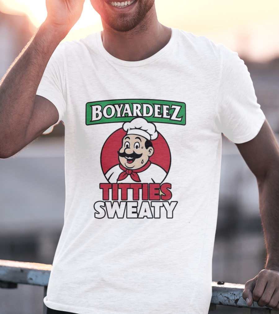 BOYARDEEZ TITTIES SWEATY Chef Parody T-Shirt