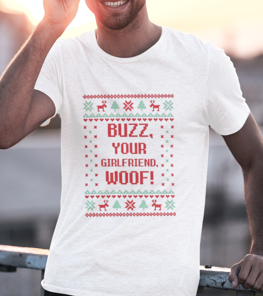 Buzz Your Girlfriend Woof Christmas Ugly Sweater Style T-Shirt