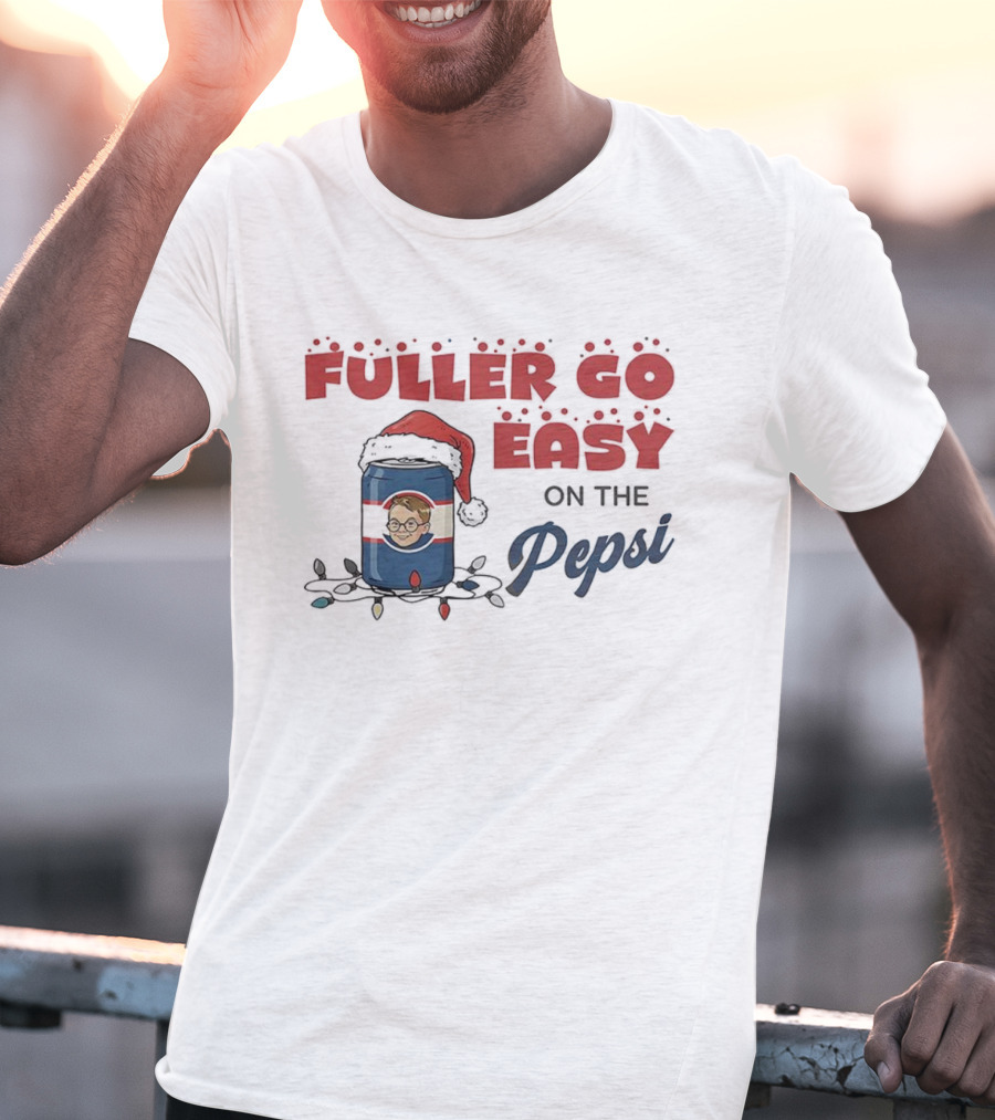 Fuller Go Easy On The Pepsi Christmas Santa Hat Holiday T-Shirt