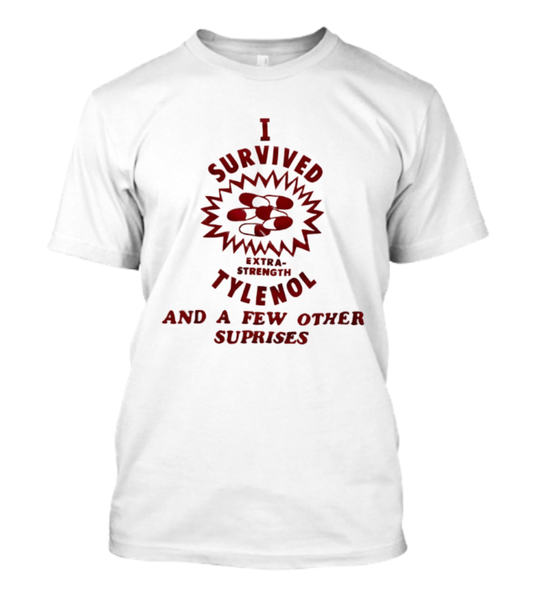 I Survived Extra-Strength Tylenol And A Few Other Surprises T-Shirt