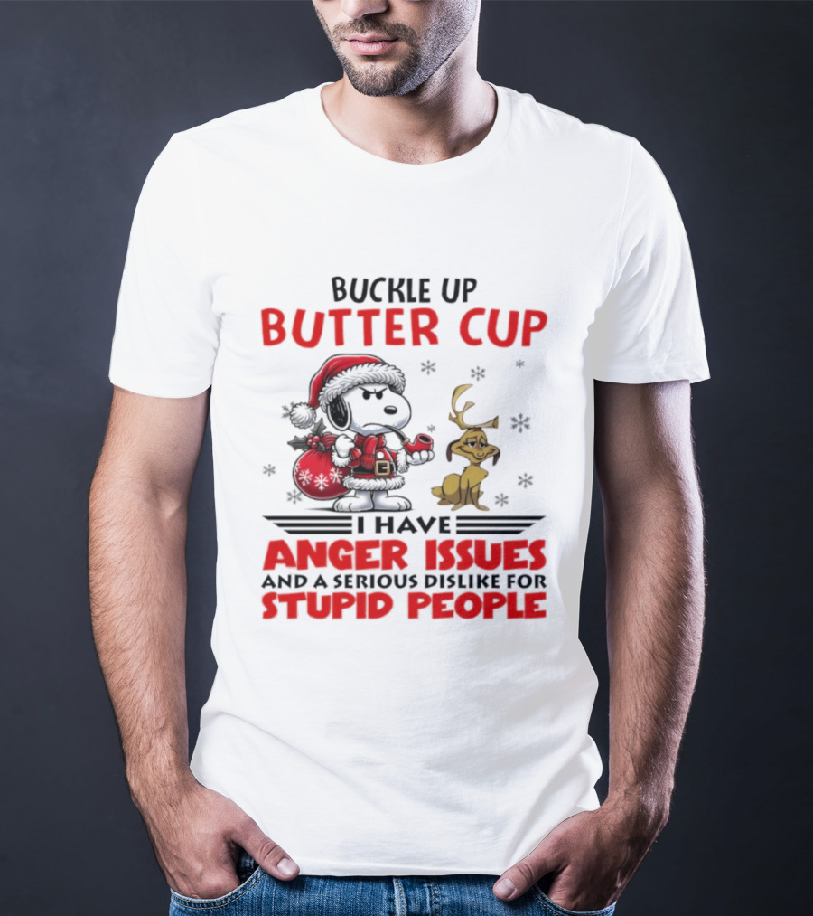 Buckle Up Buttercup Anger Issues Serious Dislike Stupid People Snoopy Reindeer T-Shirt