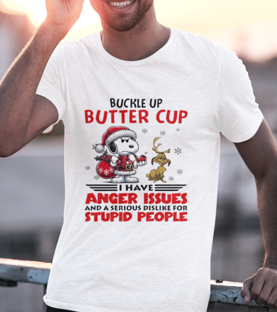 Buckle Up Buttercup Anger Issues Serious Dislike Stupid People Snoopy Reindeer T-Shirt