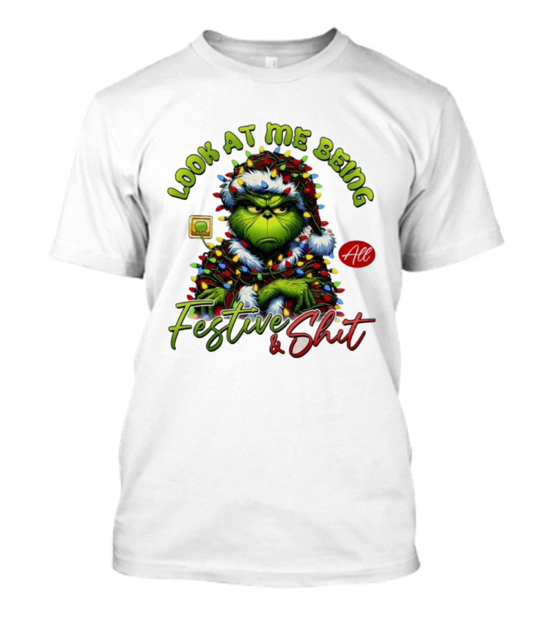 Grinch Look At Me Being All Festive & Shit Christmas Lights T-Shirt