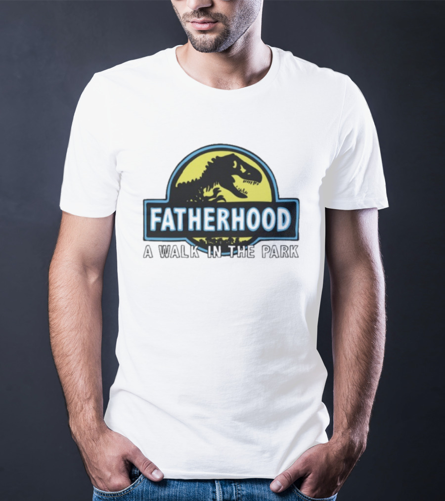 Fatherhood A Walk In The Park Dinosaur Dad Jurassic Parody T-Shirt