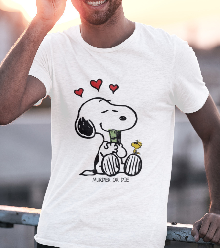 Murder Or Die Snoopy Hearts And Woodstock Cash T-Shirt