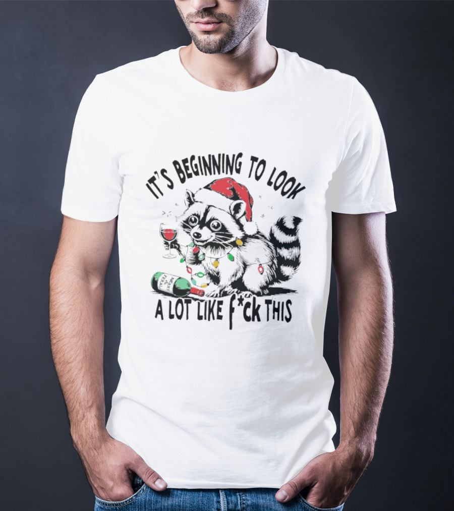Raccoon Santa Hat Christmas Lights It's Beginning To Look A Lot Like F*ck This T-Shirt