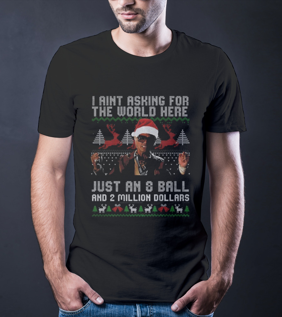 I Aint Asking For The World Here Just An 8 Ball And 2 Million Dollars Christmas Vintage TV Show T-Shirt