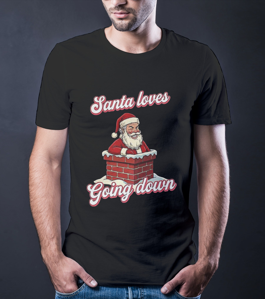 Santa Loves Going Down Christmas Chimney T-Shirt