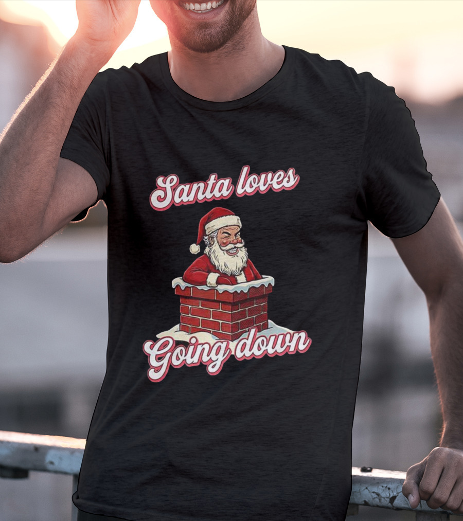 Santa Loves Going Down Christmas Chimney T-Shirt