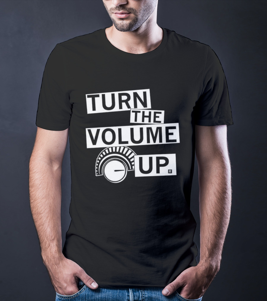 TURN THE VOLUME UP Knob Meme T-Shirt