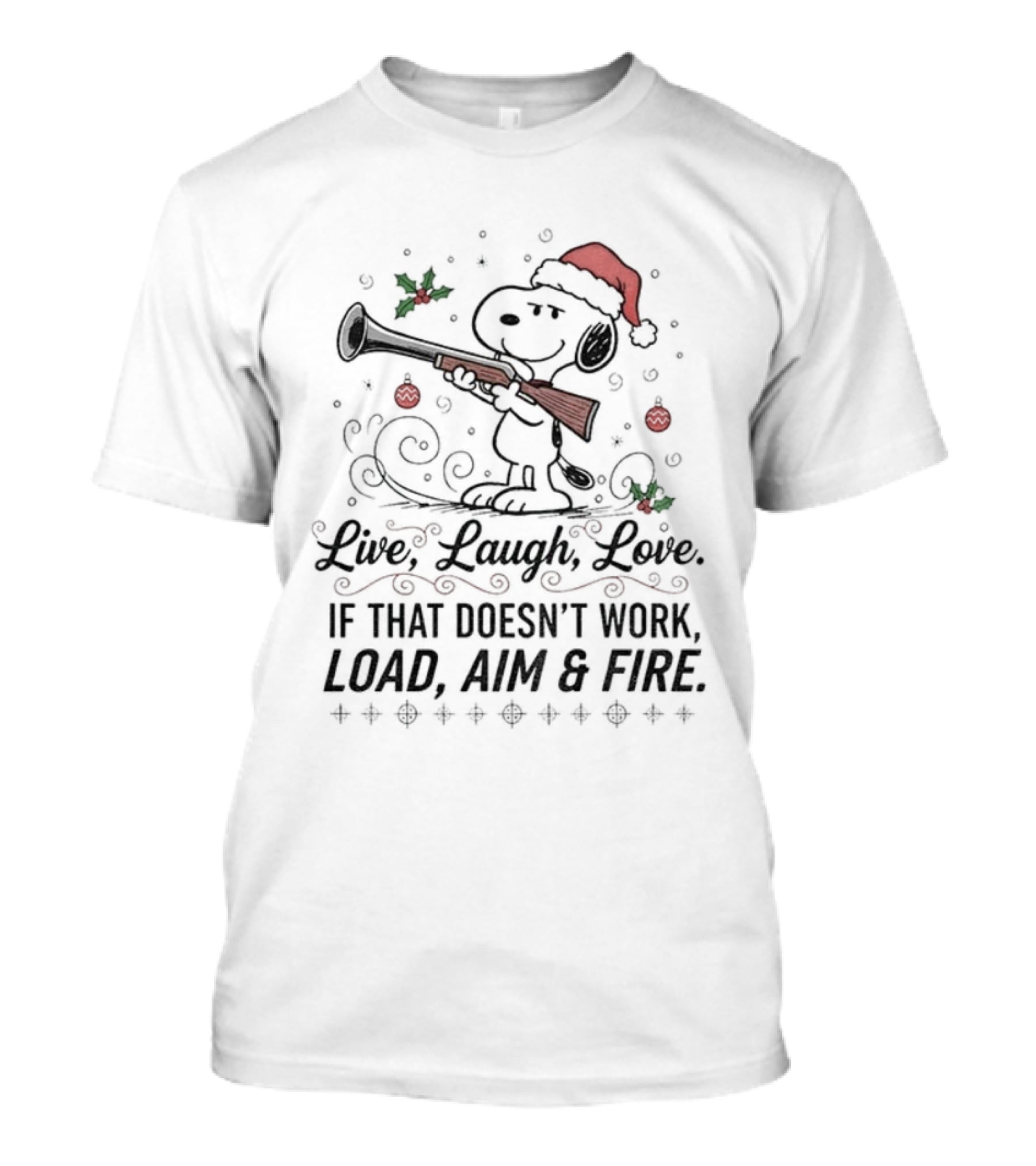 Snoopy Santa Claus Live Laugh Love Load Aim Fire Christmas Holiday Humor T-Shirt