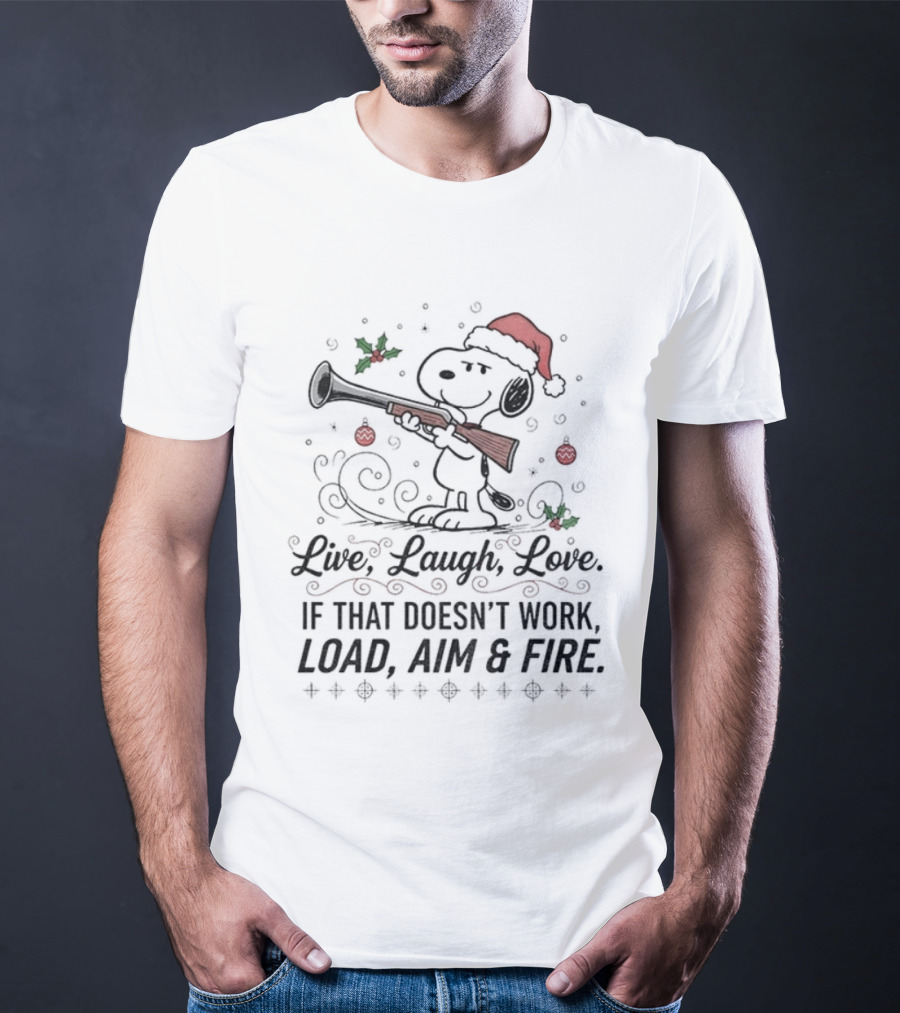 Snoopy Santa Claus Live Laugh Love Load Aim Fire Christmas Holiday Humor T-Shirt