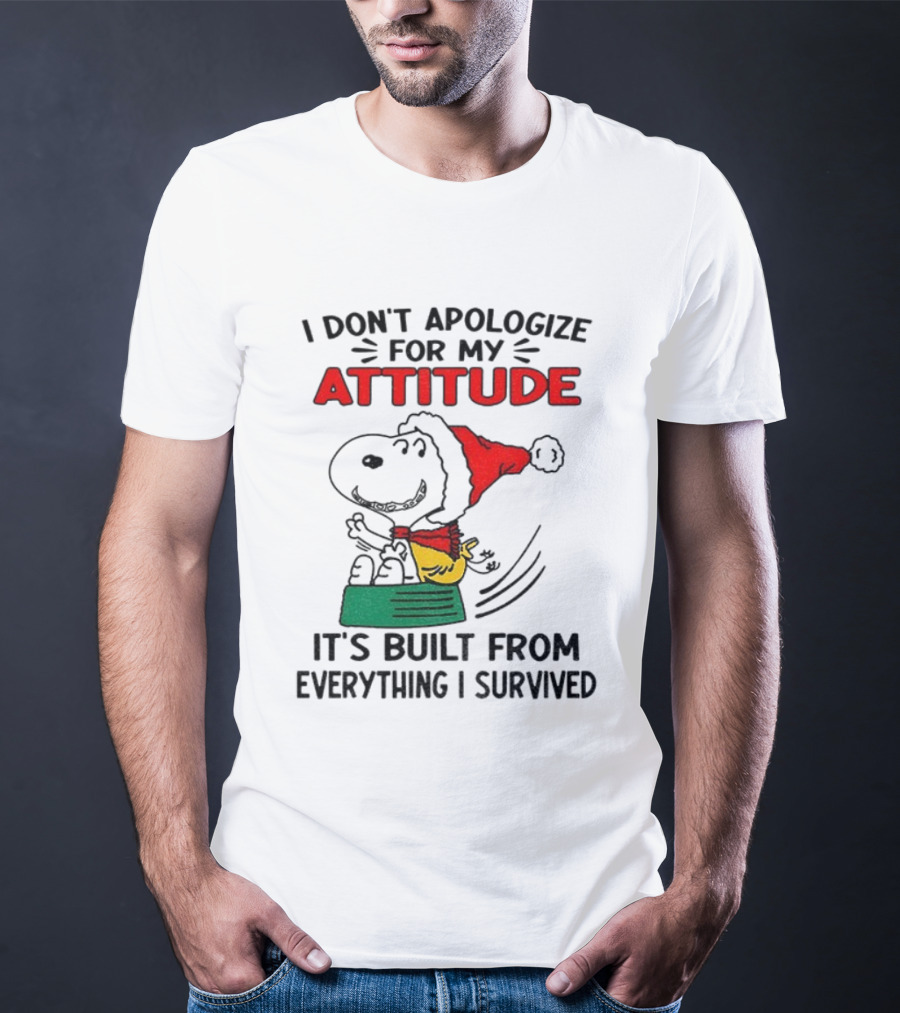 Snoopy Santa Hat I Don't Apologize For My Attitude It's Built From Everything I Survived Christmas T-Shirt
