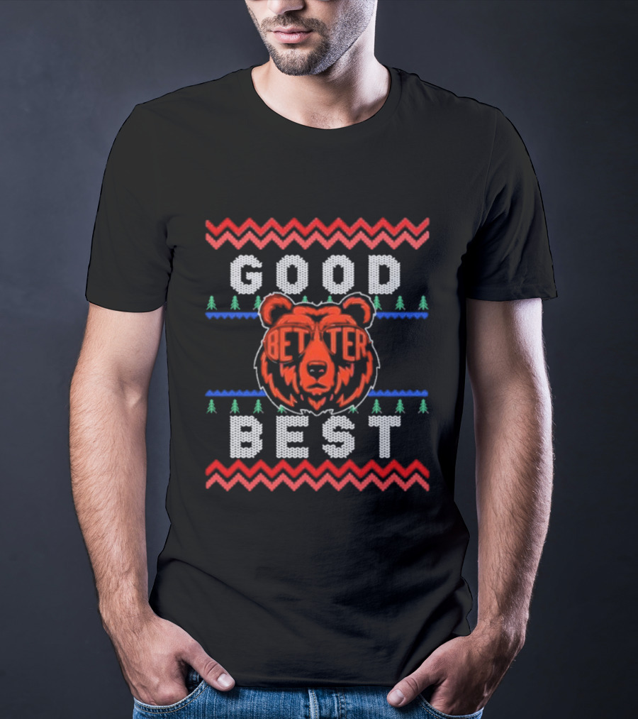 Chicago Bears Good Better Best Ugly Christmas Sweater Holiday Fan Gear T-Shirt