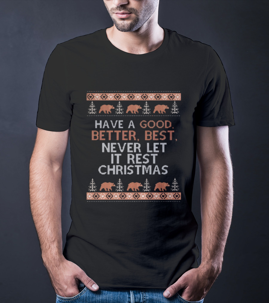 Have A Good Better Best Never Let It Rest Christmas Bears Snowflakes T-Shirt
