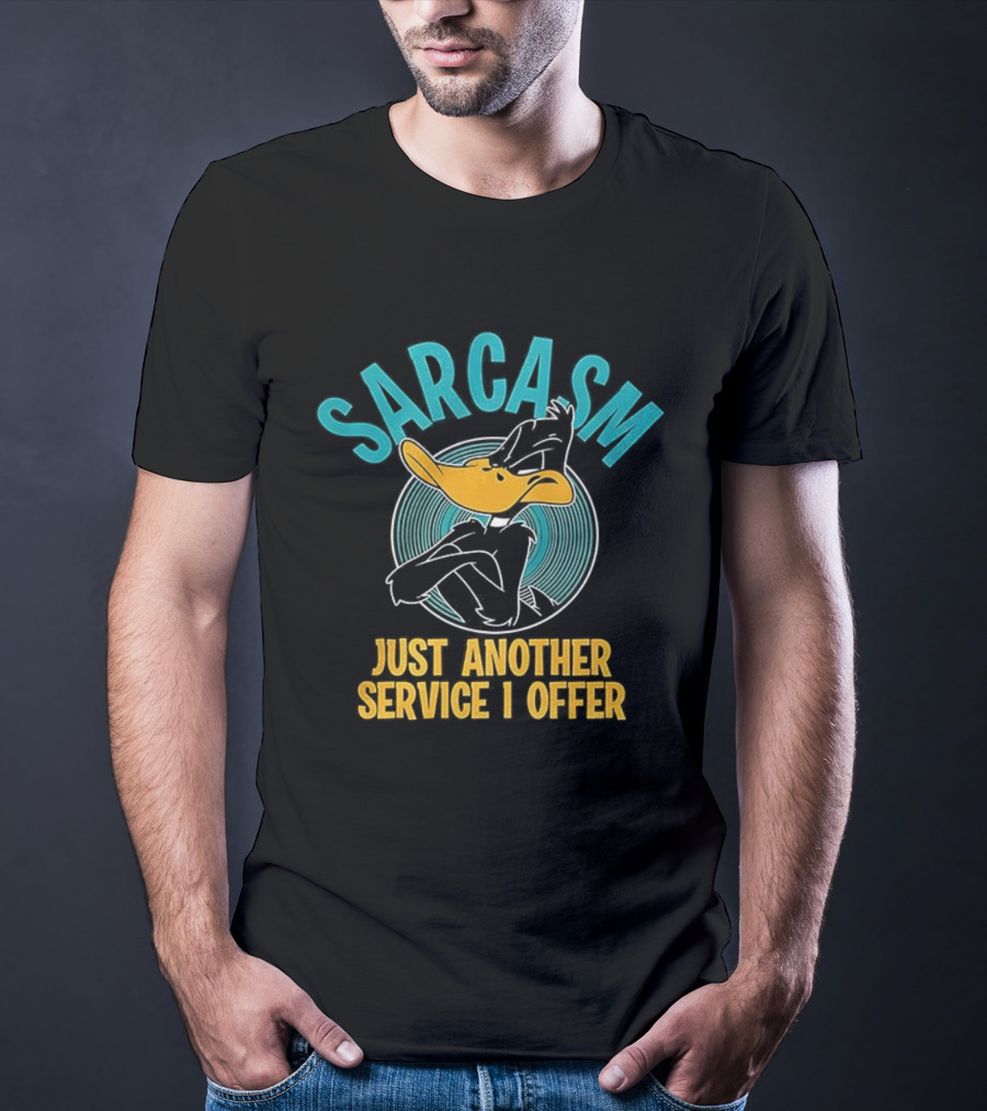 Daffy Duck Sarcasm Just Another Service I Offer T-Shirt
