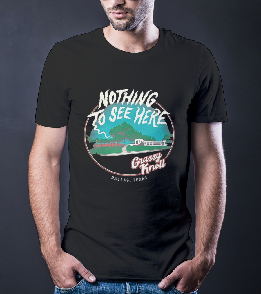 Nothing To See Here Grassy Knoll Dallas Texas Retro Vintage Style T-Shirt
