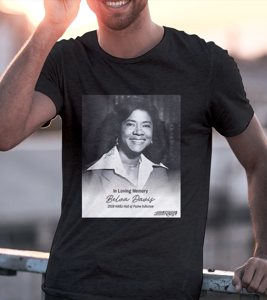 In Loving Memory Belva Davis 2008 NABJ Hall Of Fame Inductee T-Shirt