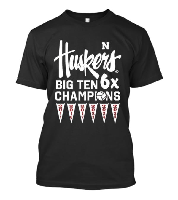 Nebraska Huskers Volleyball Big Ten 6x Champions 2011 2016 2017 2023 2024 2025 T-Shirt