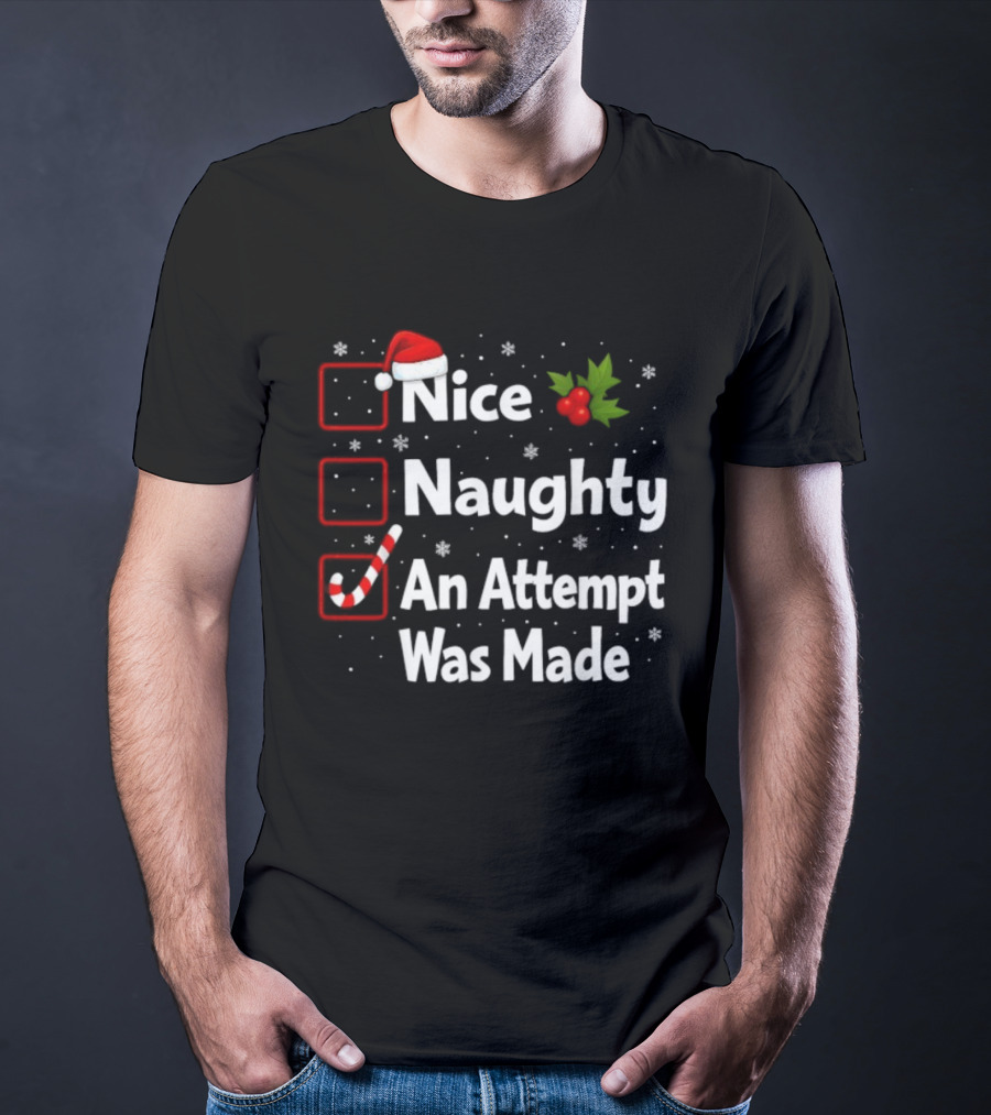 Nice Naughty An Attempt Was Made Santa Claus Christmas List T-Shirt