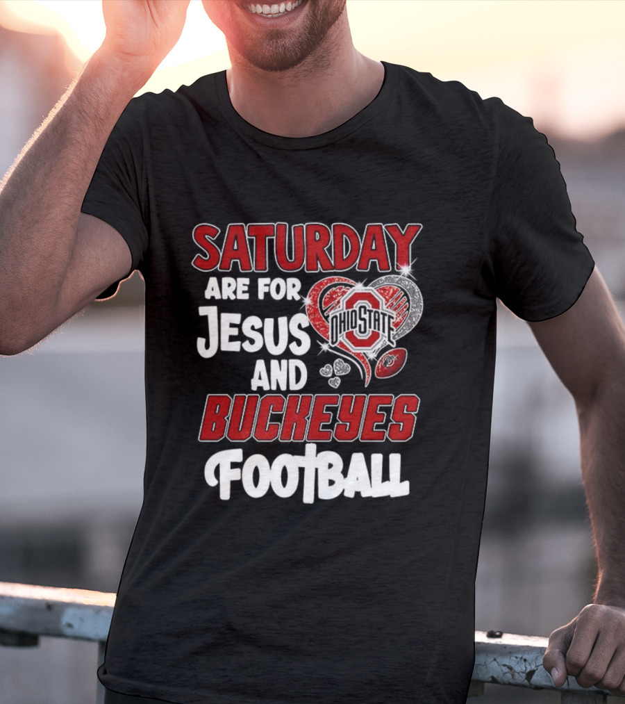 Saturday Are For Jesus And Buckeyes Football OSU Heart Football Theme T-Shirt