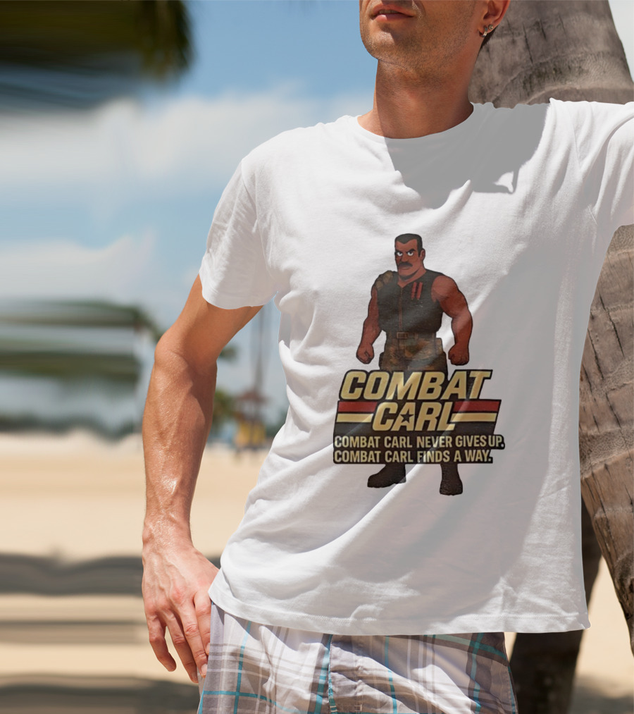 Combat Carl Never Gives Up Combat Carl Finds A Way Character Image T-Shirt