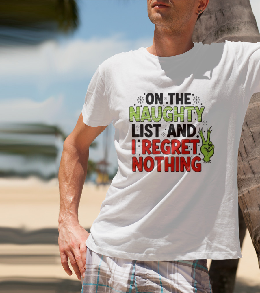 On The Naughty List And I Regret Nothing Grinch Hand Gesture T-Shirt