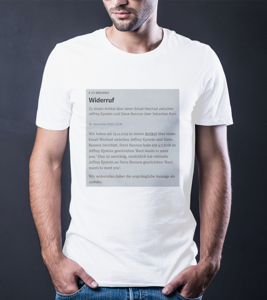 Widerruf Über Email-Wechsel Jeffrey Epstein Steve Bannon Sebastian Kurz Klarstellung Unwahr 30 November 2025 T-Shirt