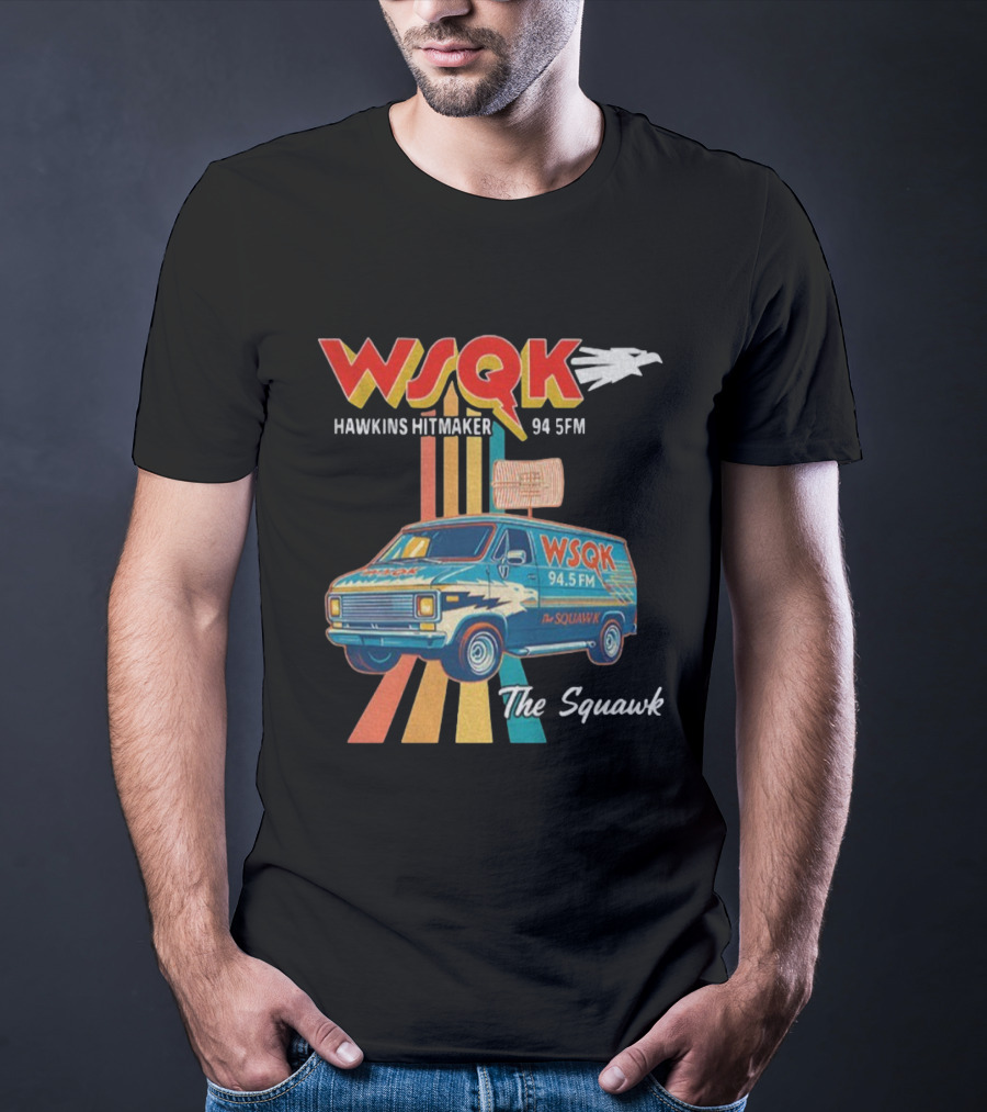 WSQK 94.5FM Hawkins Hitmaker The Squawk Stranger Things Van Retro Radio T-Shirt