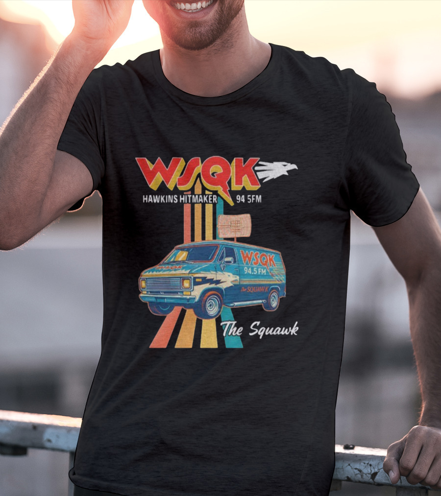 WSQK 94.5FM Hawkins Hitmaker The Squawk Stranger Things Van Retro Radio T-Shirt