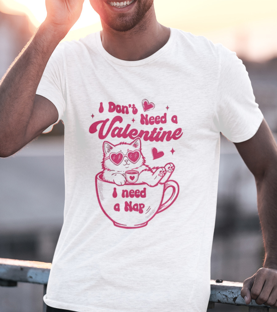 I Don't Need A Valentine I Need A Nap Cat Lover Coffee Cup Illustration T-Shirt