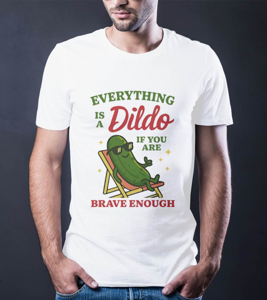 Cucumber Everything Is A Dildo If You Are Brave Enough Sunglasses Lounge Chair T-Shirt