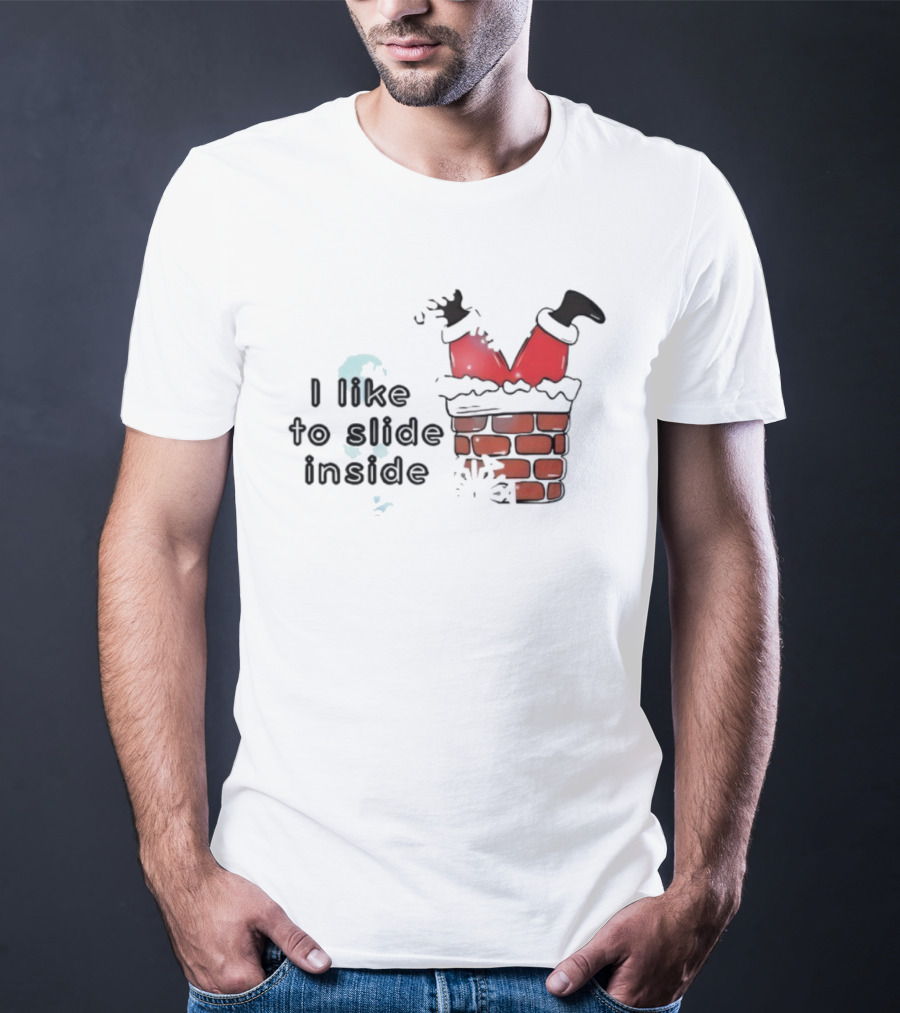 Santa I Like To Slide Inside Christmas Chimney Scene T-Shirt