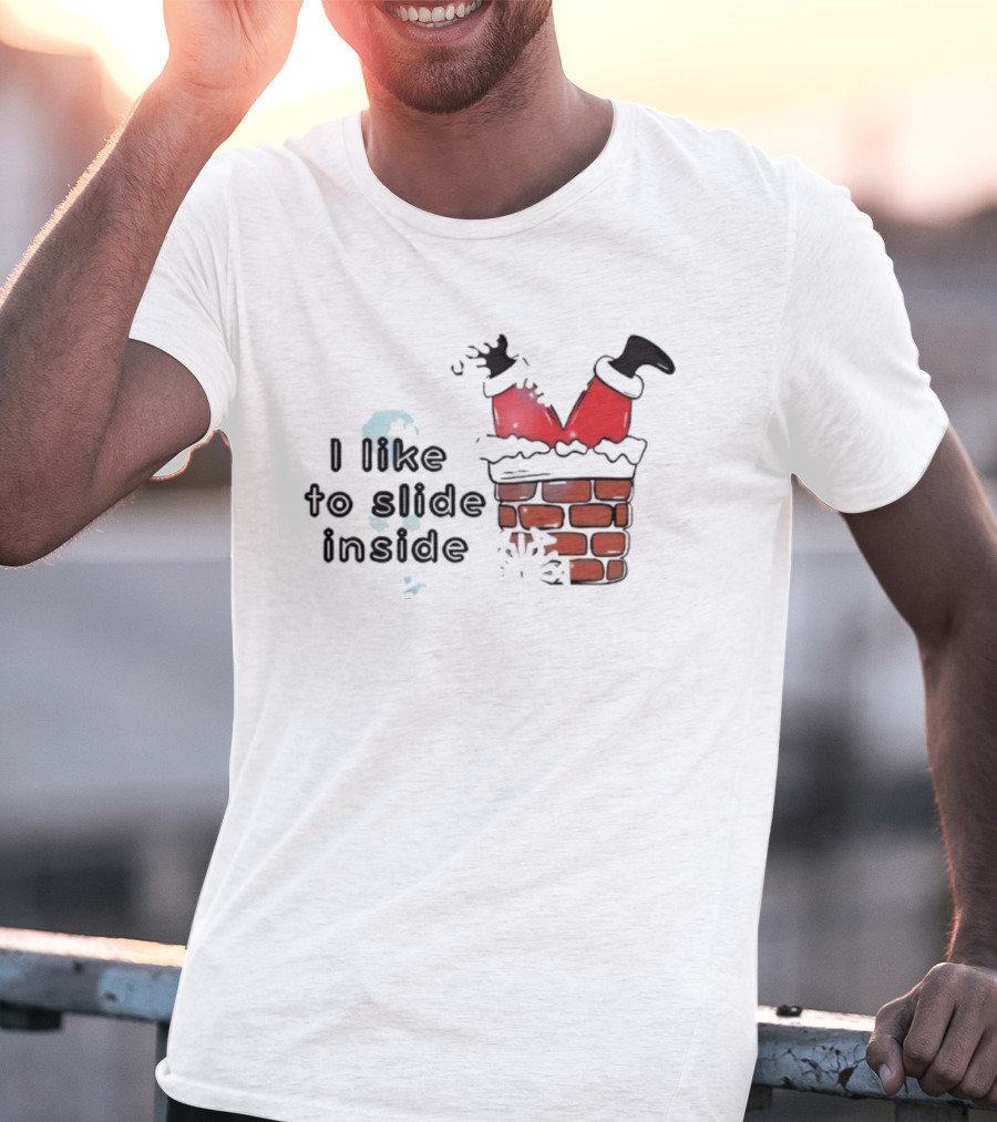 Santa I Like To Slide Inside Christmas Chimney Scene T-Shirt