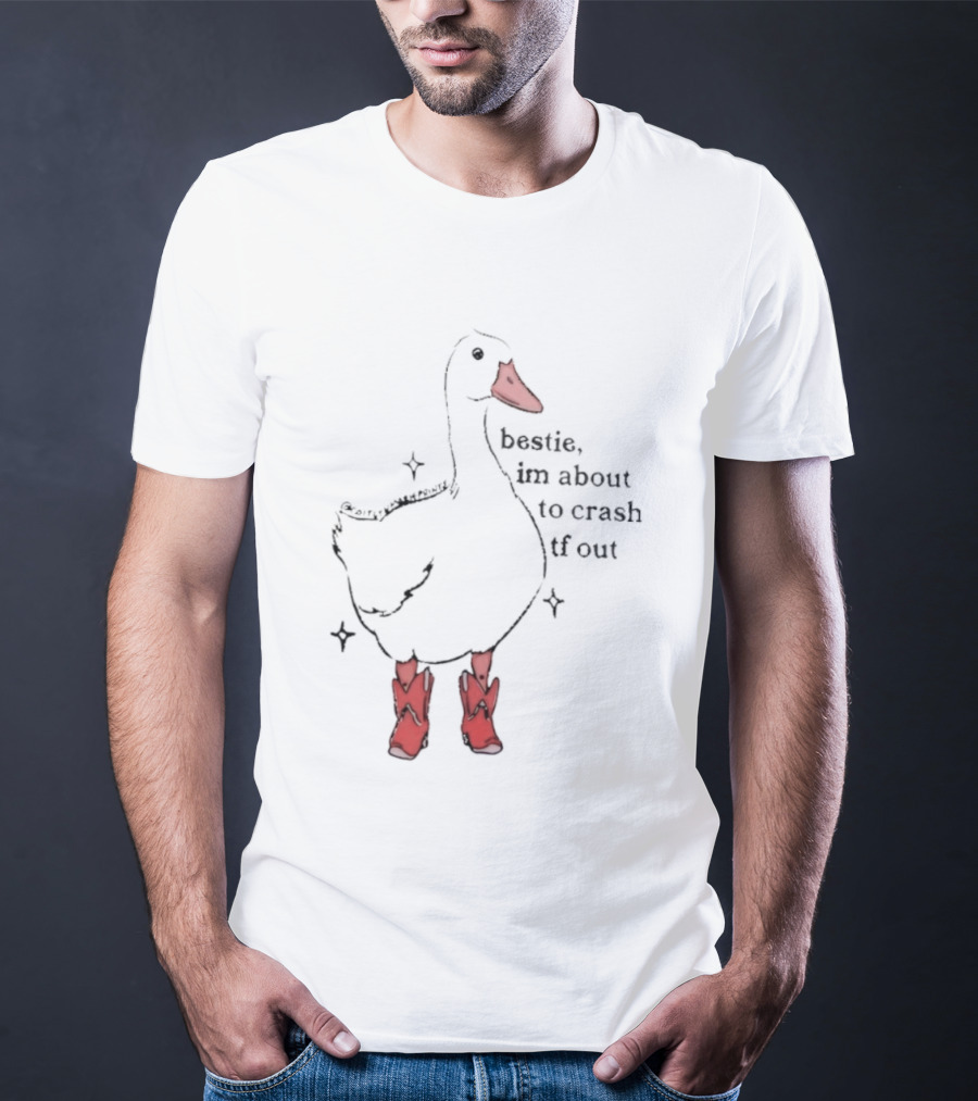 Bestie I'm About To Crash TF Out Silly Goose Red Boots T-Shirt