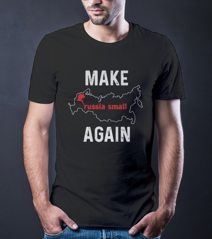 MAKE RUSSIA SMALL AGAIN Map Outline Red Text T-Shirt