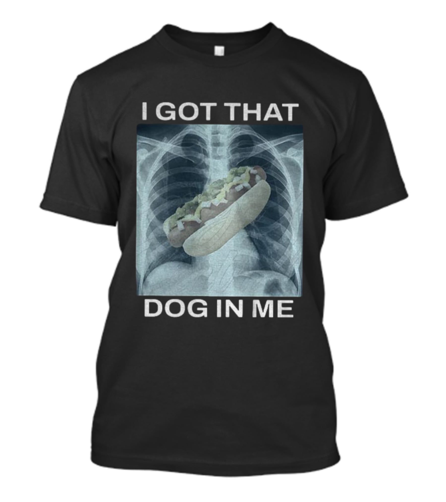 I Got That Dog In Me X-Ray Hot Dog Meme T-Shirt